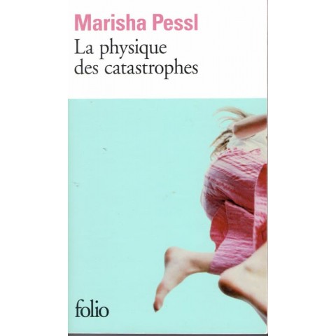 La physique des catastrophes - Roman de Marisha Pessl - Ocazlivres.com