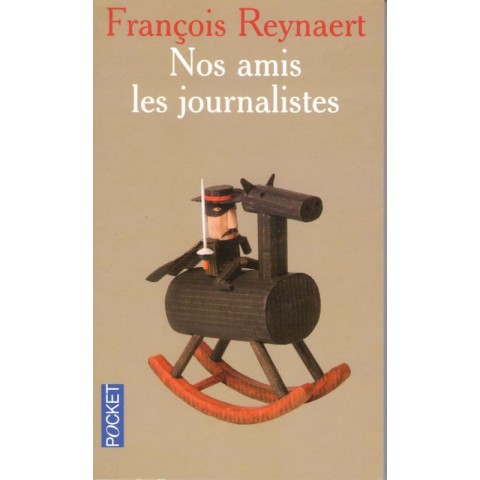 Nos amis les journalistes - Roman de François Reynaert - Ocazlivres.com