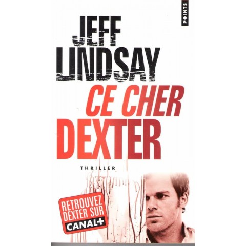 Ce cher Dexter - Roman de Jeff Lindsay - Ocazlivres.com