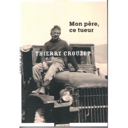 Mon père, ce tueur - Roman de Thierry Crouzet - Ocazlivres.com