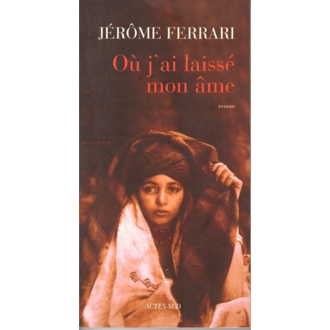 Ou j'ai laissé mon âme - Roman de Jérôme Ferrari - Ocazlivres.com