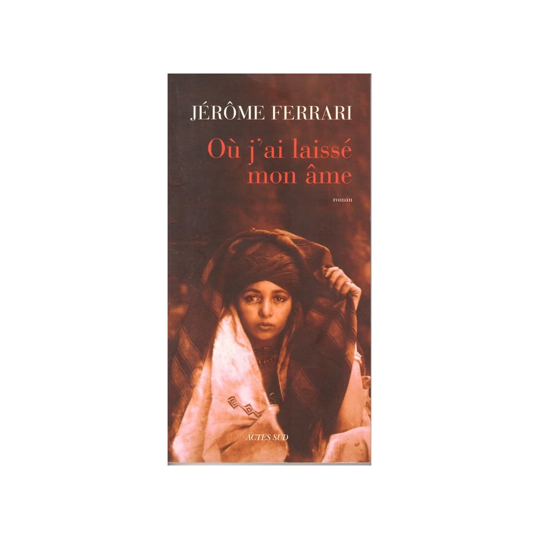 Ou j'ai laissé mon âme - Roman de Jérôme Ferrari - Ocazlivres.com