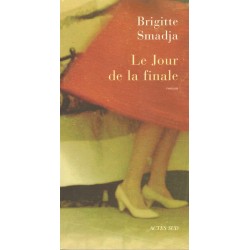 Le jour de la finale - Roman de Brigitte Smadja - Ocazlivres.com