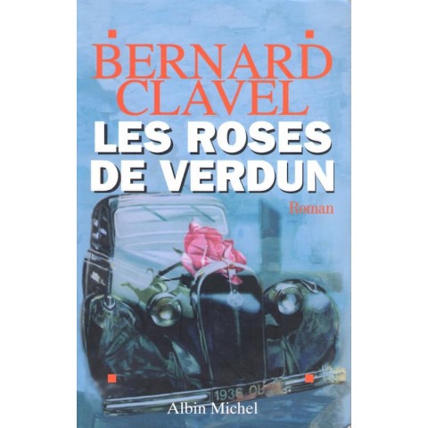 Les roses de verdun - Roman de Bernard Clavel - Ocazlivres.com