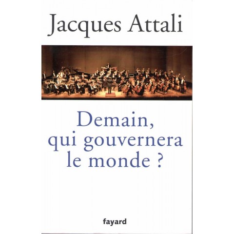 Demain qui gouvernera le monde - Roman de Jacques Attali - Ocazlivres.com