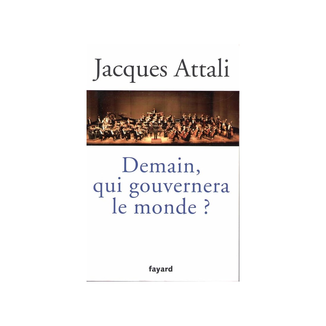 Demain qui gouvernera le monde - Roman de Jacques Attali - Ocazlivres.com