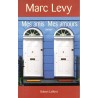 MES AMIS MES AMOURS - MARC LEVY