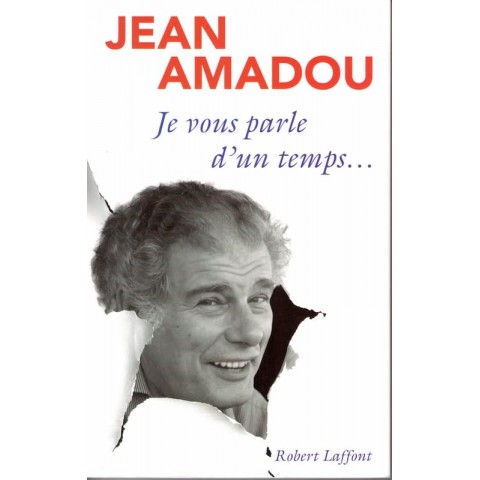 Je vous parle d'un temps - Roman de Jean Amadou - Ocazlivres.com