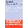 Les enfants de l'Aube - Roman de Patrick Poivre d'Arvor - Ocazlivres.com