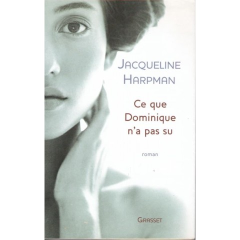 Ce que Dominique n'a pas su - Roman de Jacqueline Harpman - Ocazlivres.com