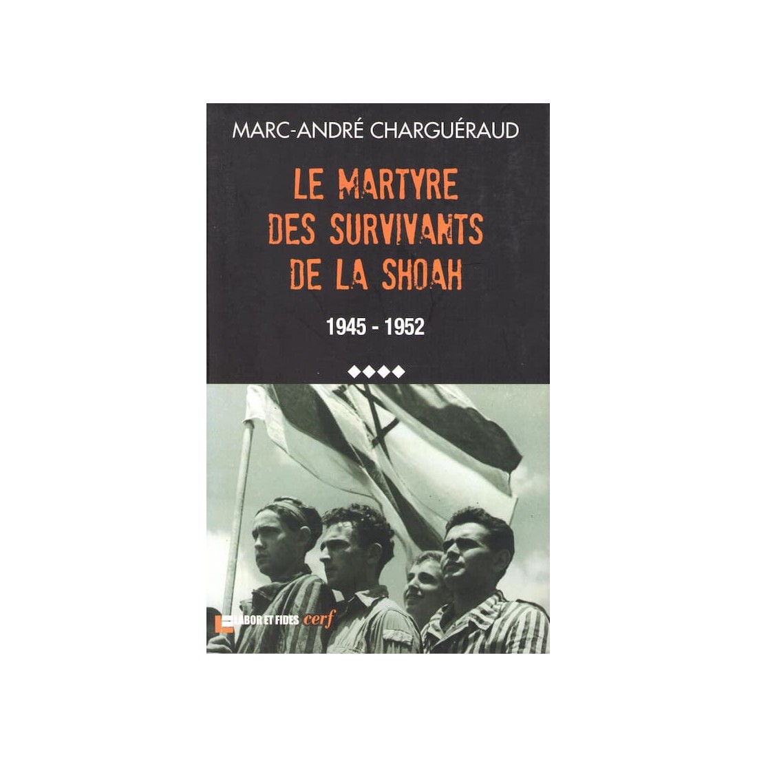 Le martyre des survivants de la shoah - Roman de Marc andré Charguéraud - Ocazlivres.com