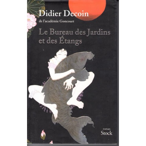 Le bureau des jardins et des étangs - Roman de Didier Decoin - Ocazlivres.com