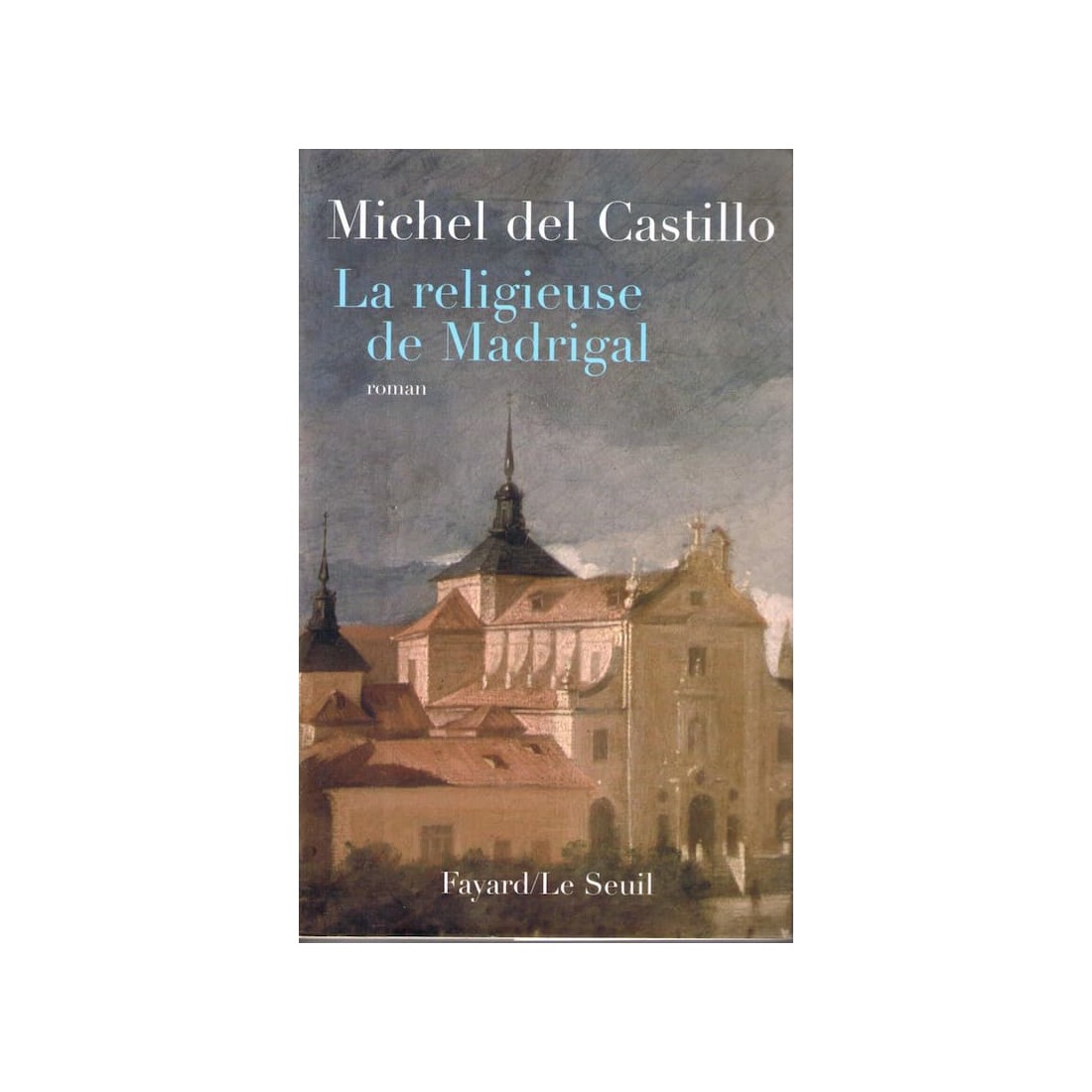 La religieuse de Madrigal - Roman de Michel del Castillo - Ocazlivres.com