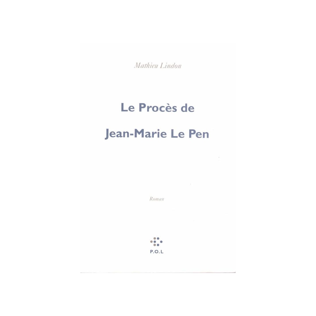 Le procès de Jean Marie Le Pen - Roman de Mathieu Lindon - Ocazlivres.com