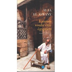 J'aurai voulu être égyptien - Roman de Alaa El Aswany - Ocazlivres.com