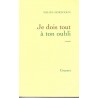 Je dois tout à ton oubli - Roman de Malika Mokeddem - Ocazlivres.com