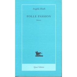 Folle passion - Roman de Angela Huth - Ocazlivres.com