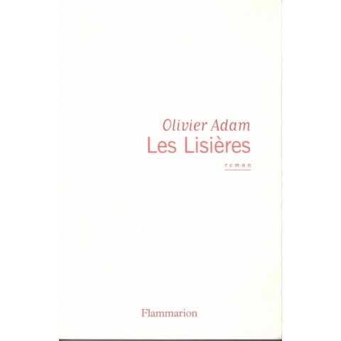 Les lisières - Roman de Olivier Adam - Ocazlivres.com