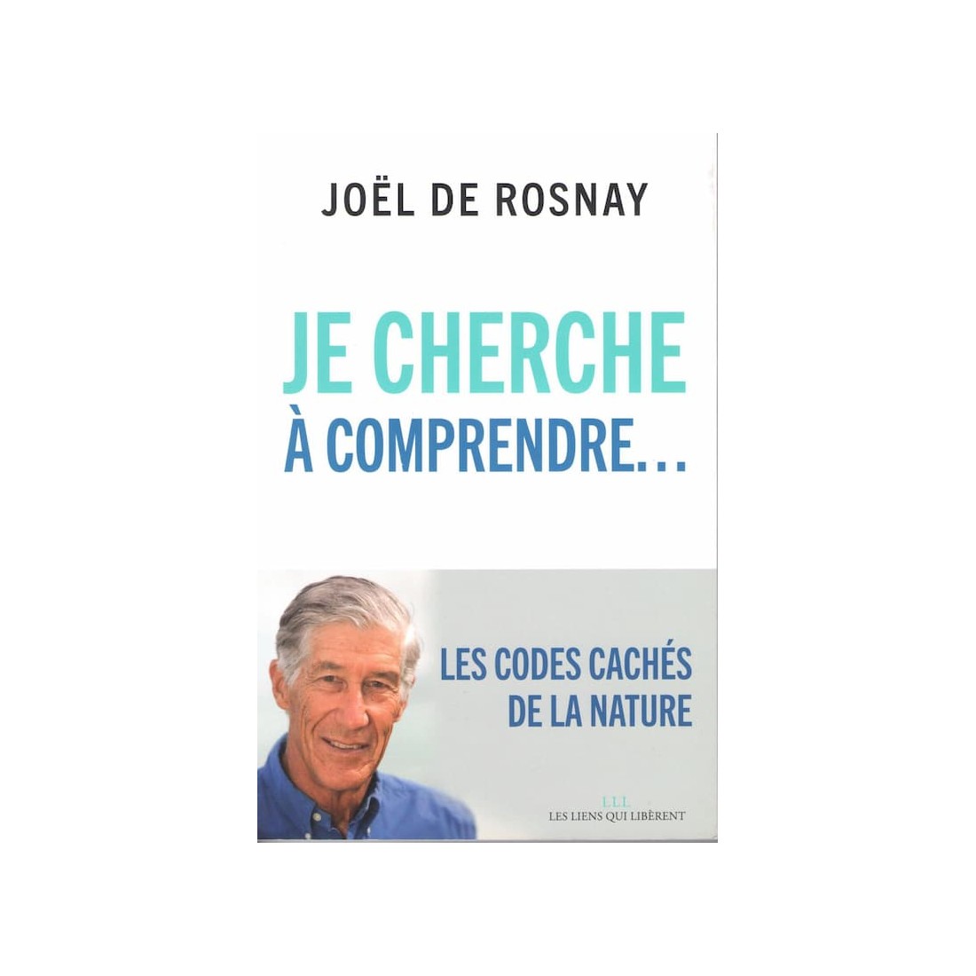 Je cherche à comprendre - Roman de Joel De Rosnay - Ocazlivres.com