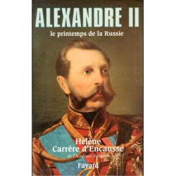 Alexandre II - Le printemps de la Russie - Roman de Hélène Carrère d'Encausse - Ocazlivres.com
