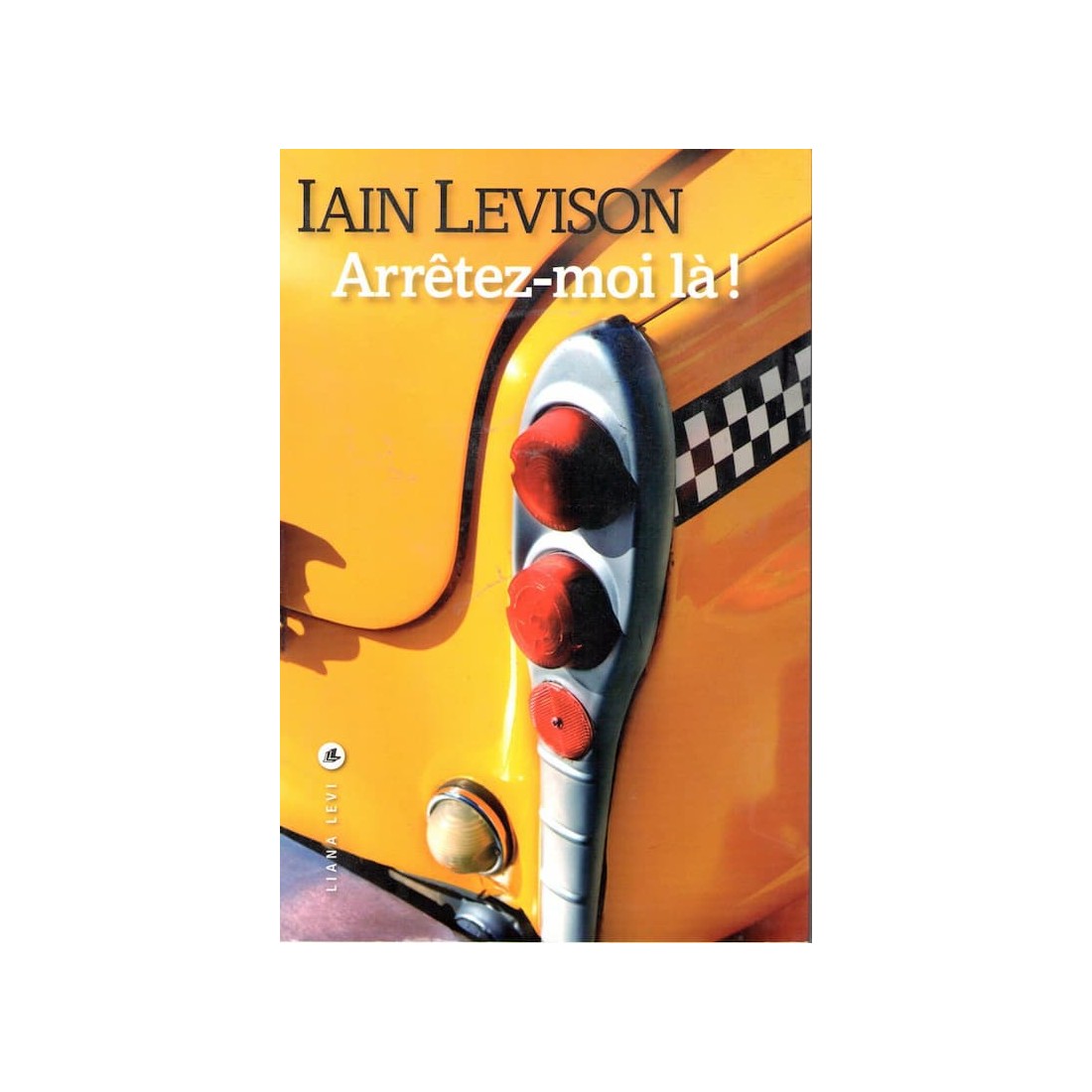 Arrêtez moi là - Roman de Iain Levison - Ocazlivres.com