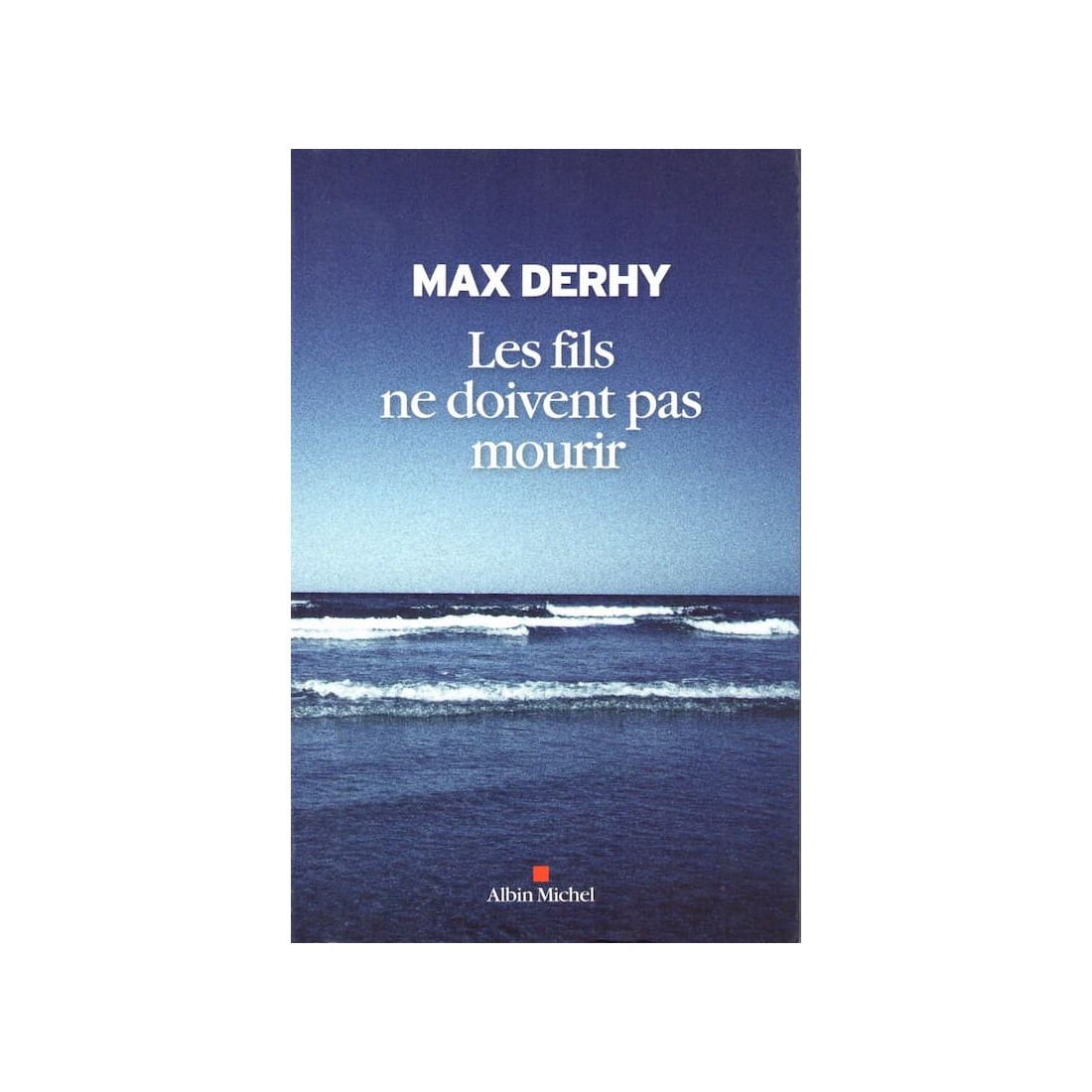Les fils ne doivent pas mourir - Roman de Max Derhy - Ocazlivres.com