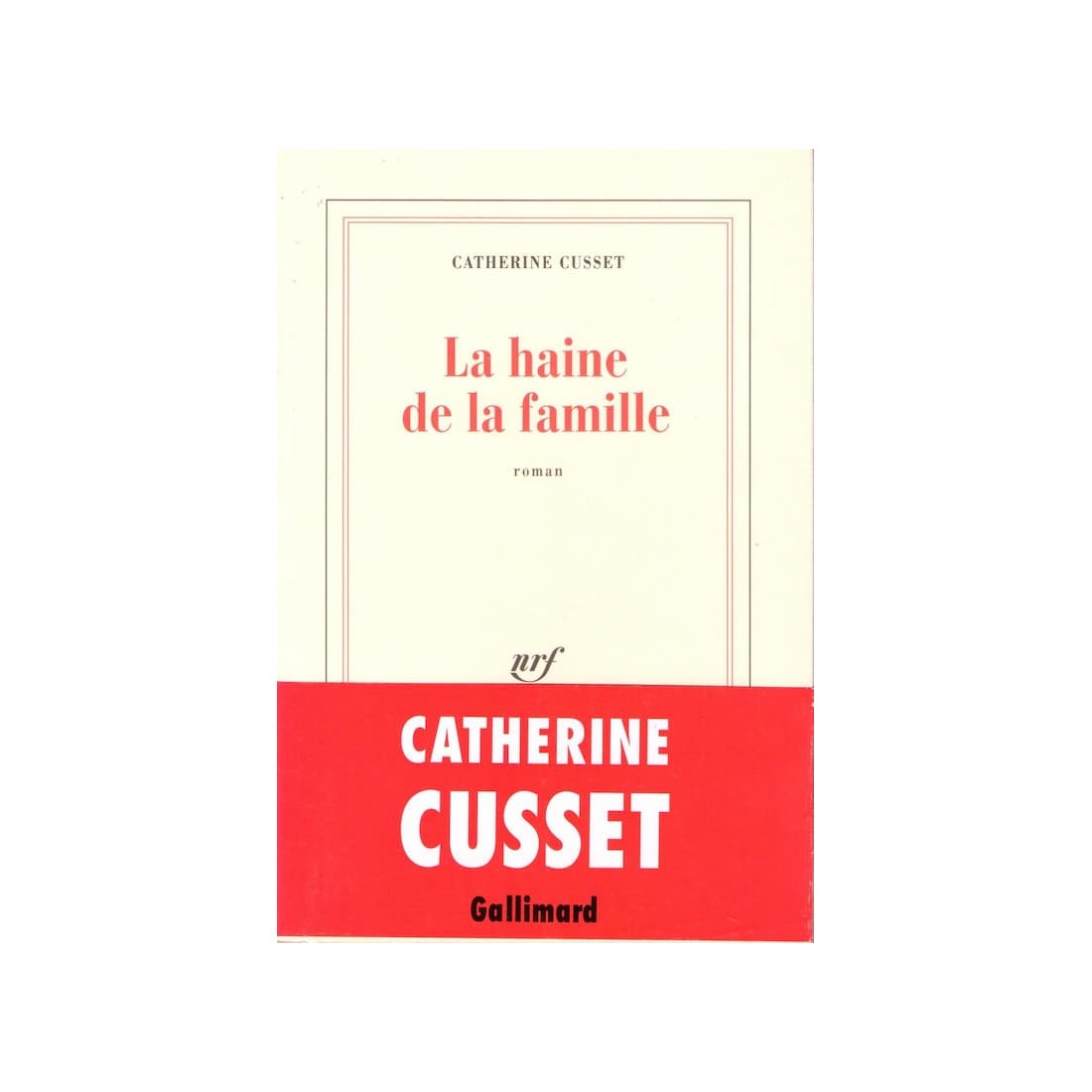 La haine de la famille - Roman de Catherine Cusset - Ocazlivres.com