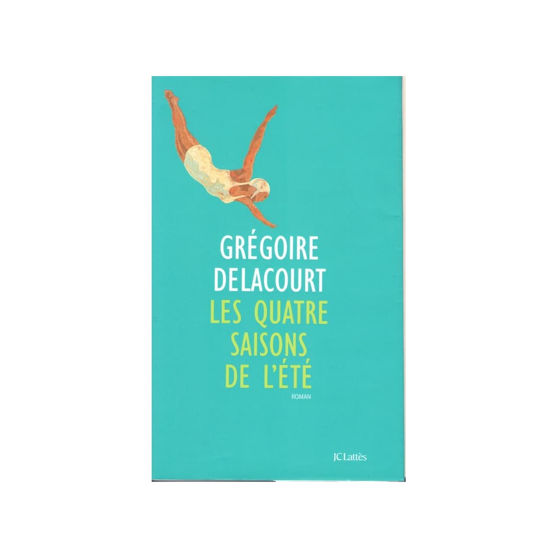 Les quatre saisons de l'été - Roman de Grégoire Delacourt - Ocazlivres.com
