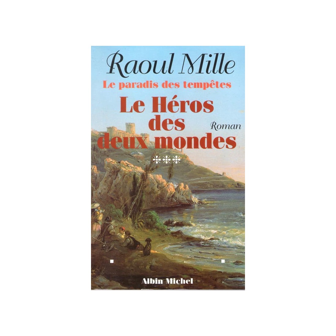 Le héros des deux mondes - Roman de Raoul Mille - Ocazlivres.com