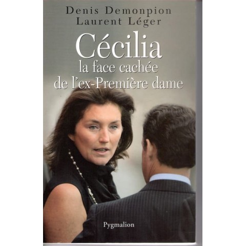Cécilia - La face cachée de l'Ex-Première dame - Roman de Denis Demonpion & Laurent Léger - Ocazlivres.com