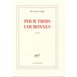 Pour trois couronnes - Roman de François Garde - Ocazlivres.com