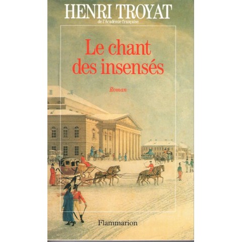 Le chant des insensés - Roman de Henri Troyat - Ocazlivres.com