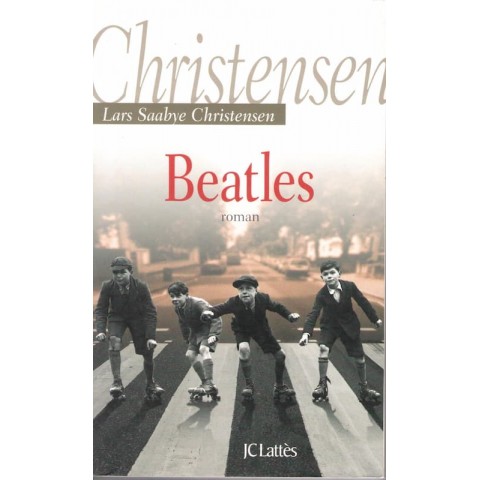Beatles - Roman de Lars Saabye Christensen - Ocazlivres.com