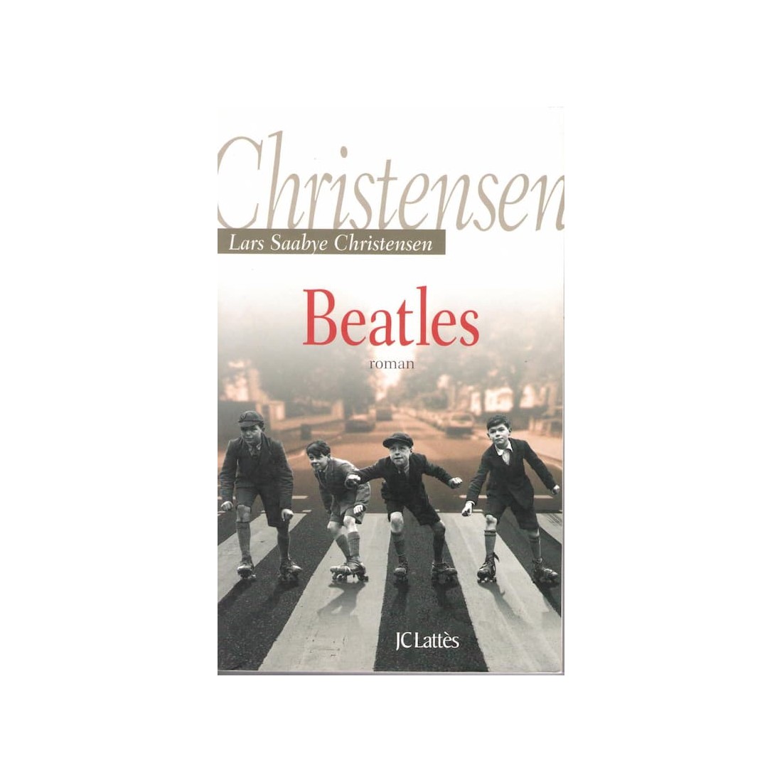 Beatles - Roman de Lars Saabye Christensen - Ocazlivres.com