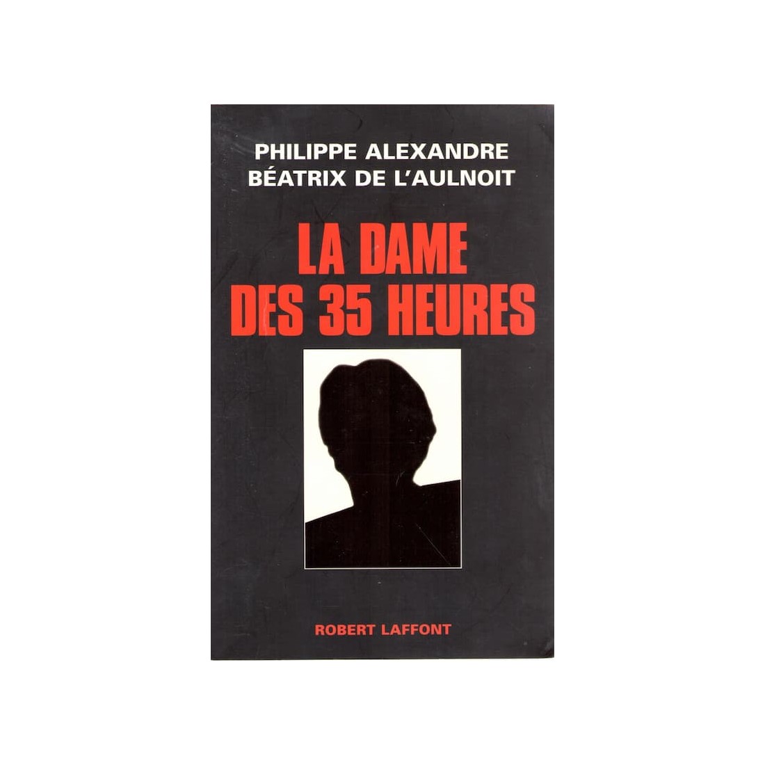 La dame des 35 heures - Roman de Philippe Alexandre et Béatrix De L'Aulnoit - Ocazlivres.com