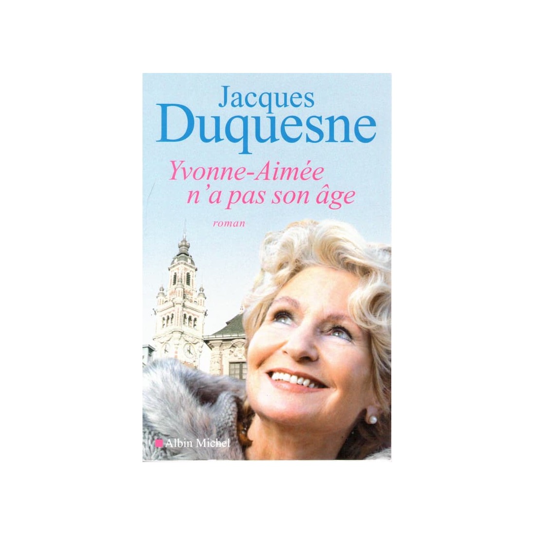 Yvonne aimée n'a pas son âge - Roman de Jacques Duquesne - Ocazlivres.com