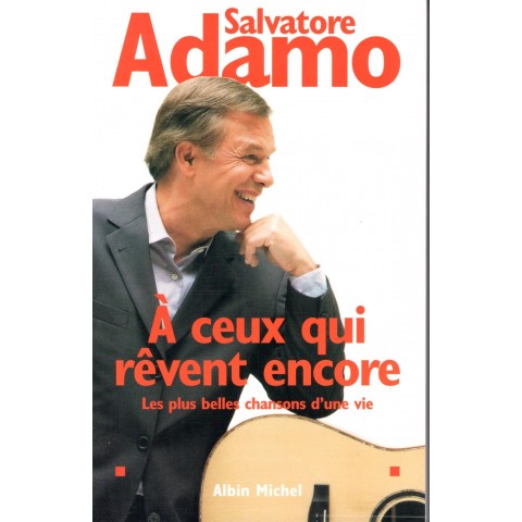 A ceux qui rêvent encore - Roman de Salvatore Adamo - Ocazlivres.com