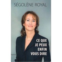 Ce que je peux enfin vous dire - Roman de Ségolène Royal - Ocazlivres.com