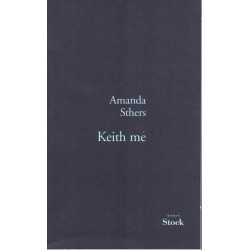 Keith me - Roman de Amanda Sthers - Ocazlivres.com