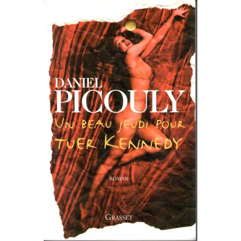 Un beau jeudi pour tuer Kennedy - Roman de Daniel Picouly - Ocazlivres.com