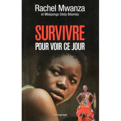 Survivre pour voir ce jour - Roman de Rachel Mwanza - Ocazlivres.com