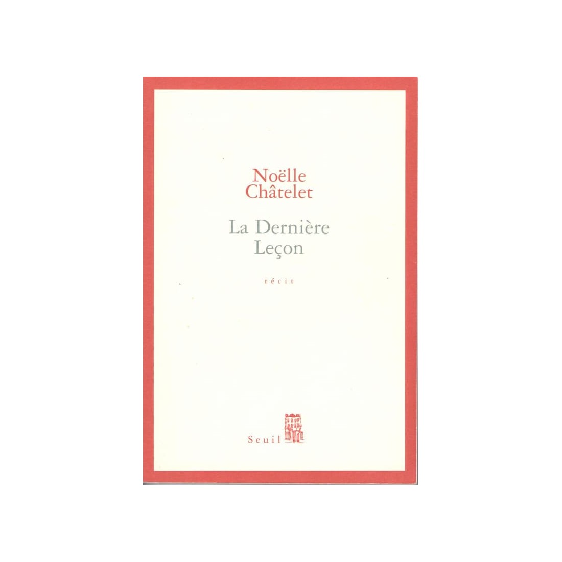 La dernière leçon - Roman de Noëlle Châtelet - Ocazlivres.com