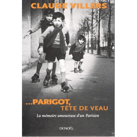 Parigot, tête de veau - Roman de Claude Villers - Ocazlivres.com