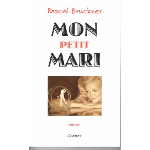 Mon petit mari - Roman de Pascal Bruckner - Ocazlivres.com