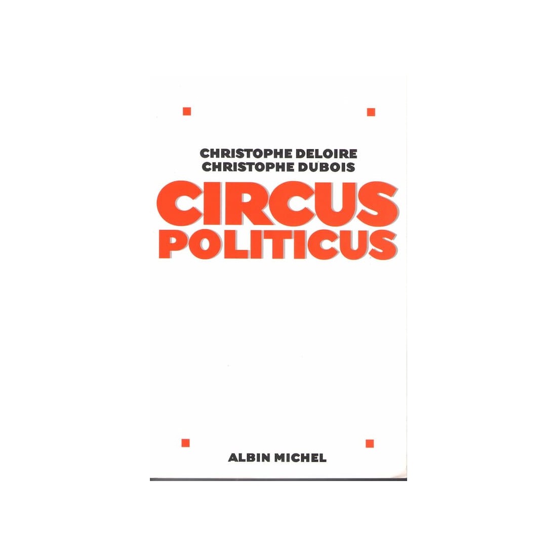 Circus Politicus - Roman de Deloire & Dubois - Ocazlivres.com
