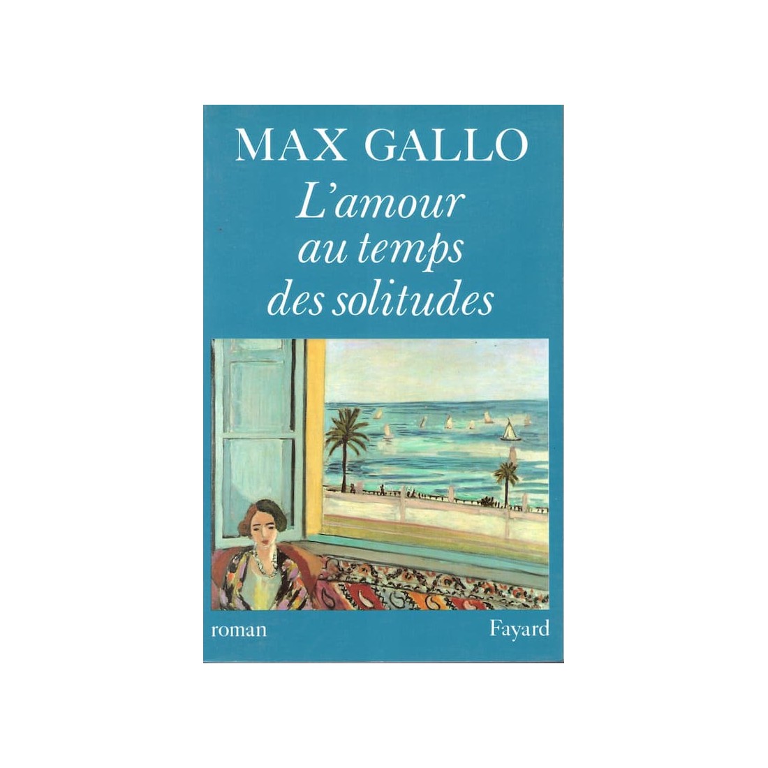 L'amour au temps des solitudes - Roman de Max Gallo - Ocazlivres.com