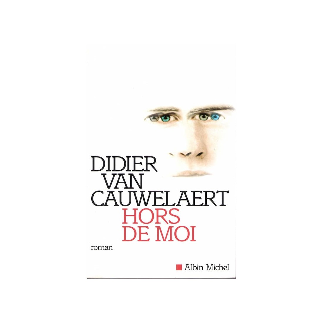 Hors de moi - Roman de Didier van Cauwelaert - Ocazlivres.com