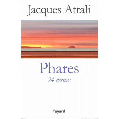 Phares - 24 Destins - Roman de Jacques Attali - Ocazlivres.com