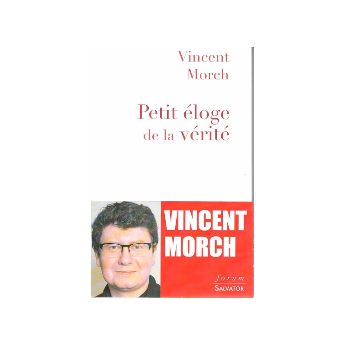 Petit éloge de la vérité - Roman de Vincent Morch - Ocazlivres.com