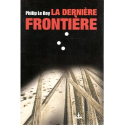 La dernière frontière - Roman de Philip Le Roy - Ocazlivres.com